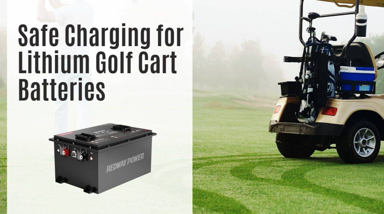 Safe Charging for Lithium Golf Cart Batteries. 48v 100ah golf cart lifepo4 battery