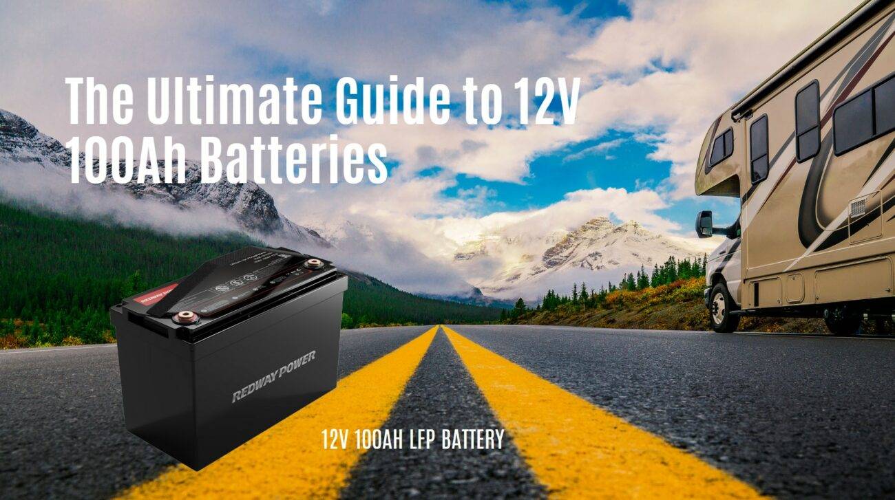 The Ultimate Guide to 12V 100Ah Batteries. 12v 100ah rv battery. lfp lifepo4 CATL