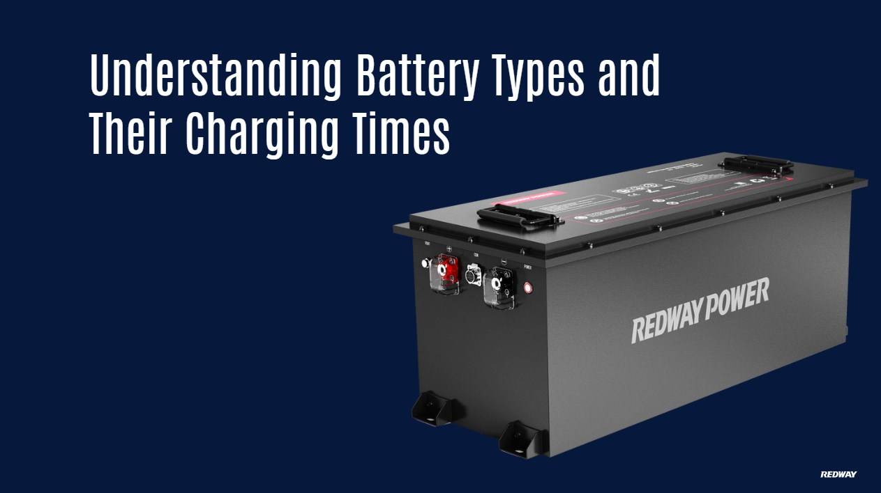 Understanding Battery Types and Their Charging Times. 48v 150ah golf cart lithium battery oem