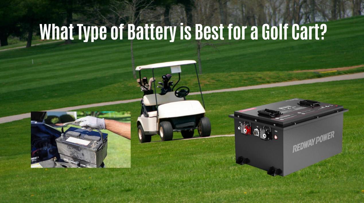 What Type of Battery is Best for a Golf Cart? 48v 100ah lifepo4 battery