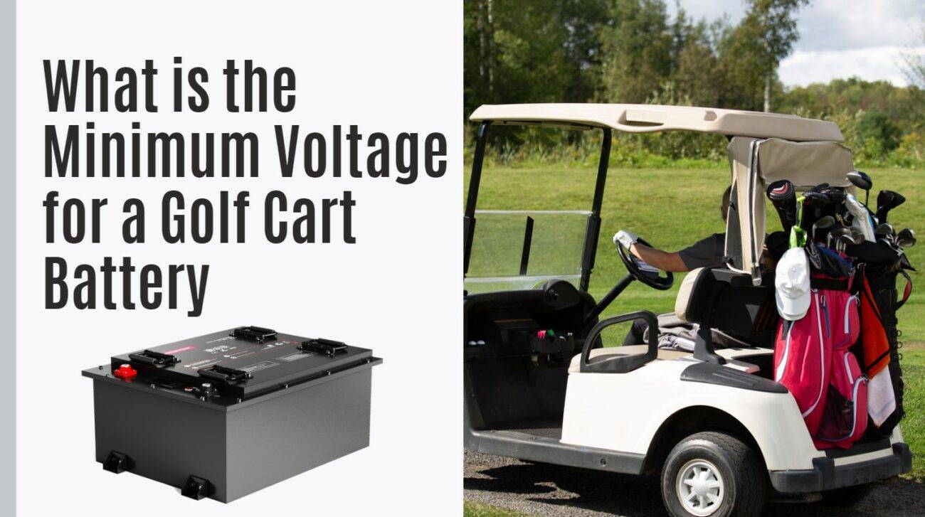 What is the Minimum Voltage for a Golf Cart Battery 48v 150ah golf cart battery
