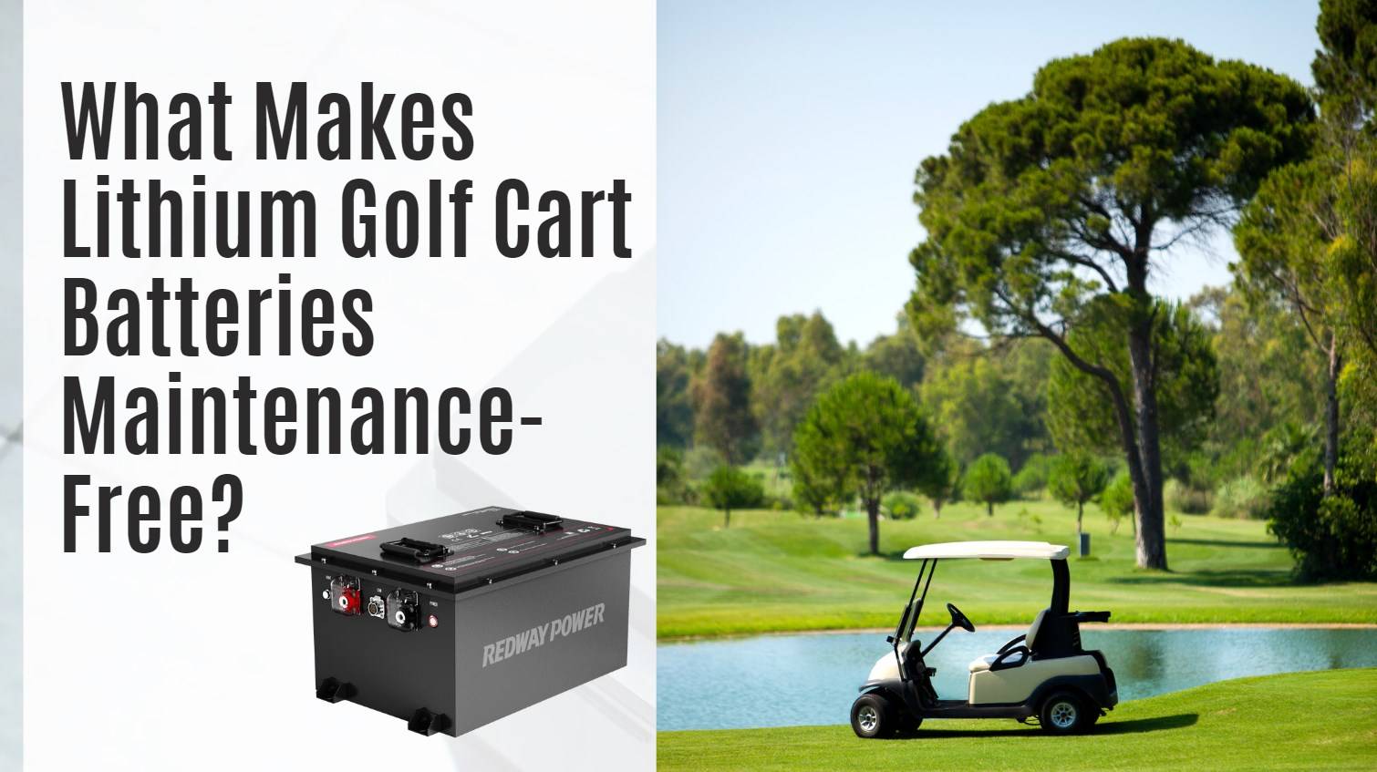 What Makes Lithium Golf Cart Batteries Maintenance-Free?golf cart 48v 100ah 150ah lifepo4 battery redway safety