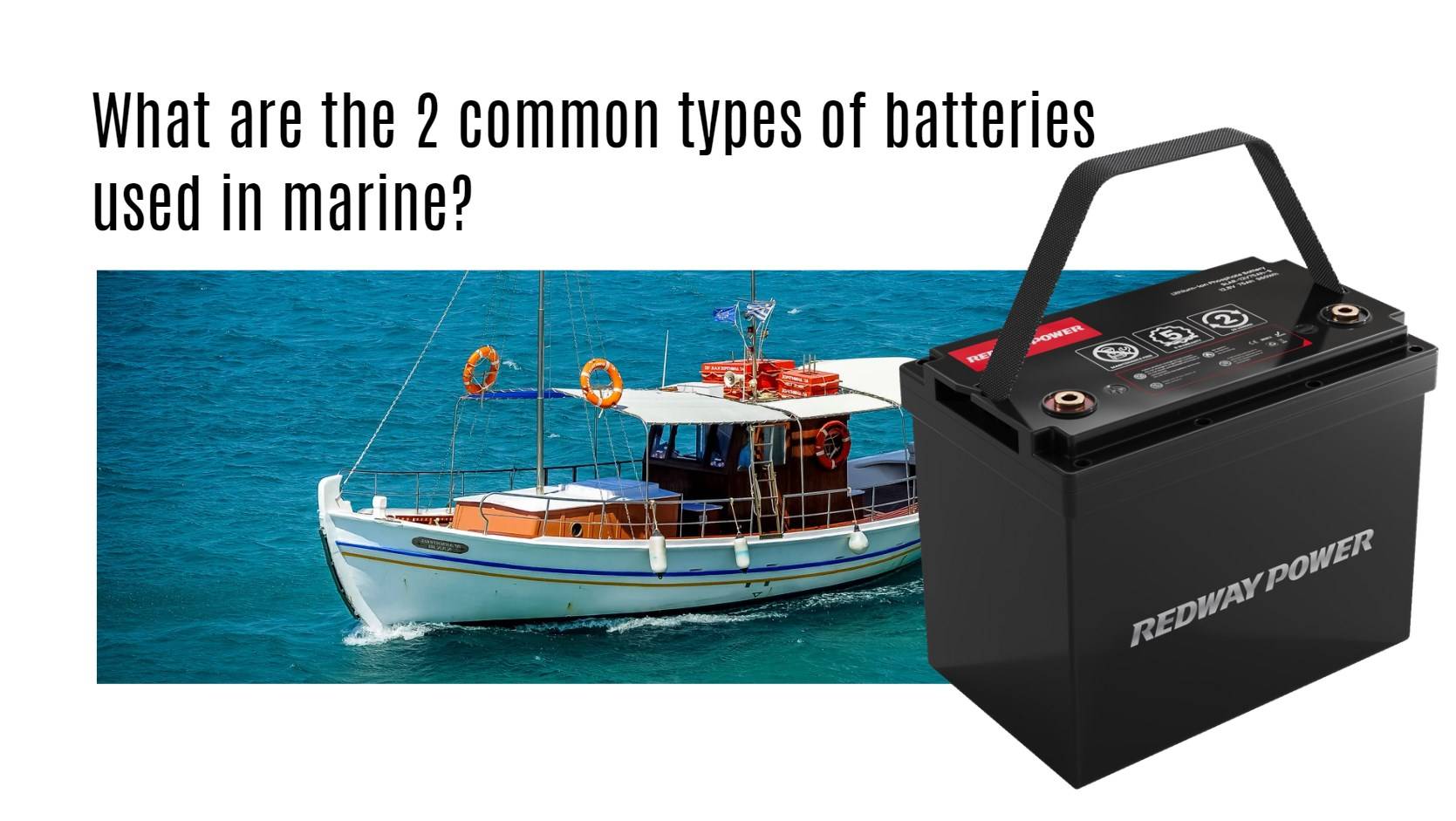 What are the 2 common types of batteries used in marine? 12v 100ah marine boat lithium battery