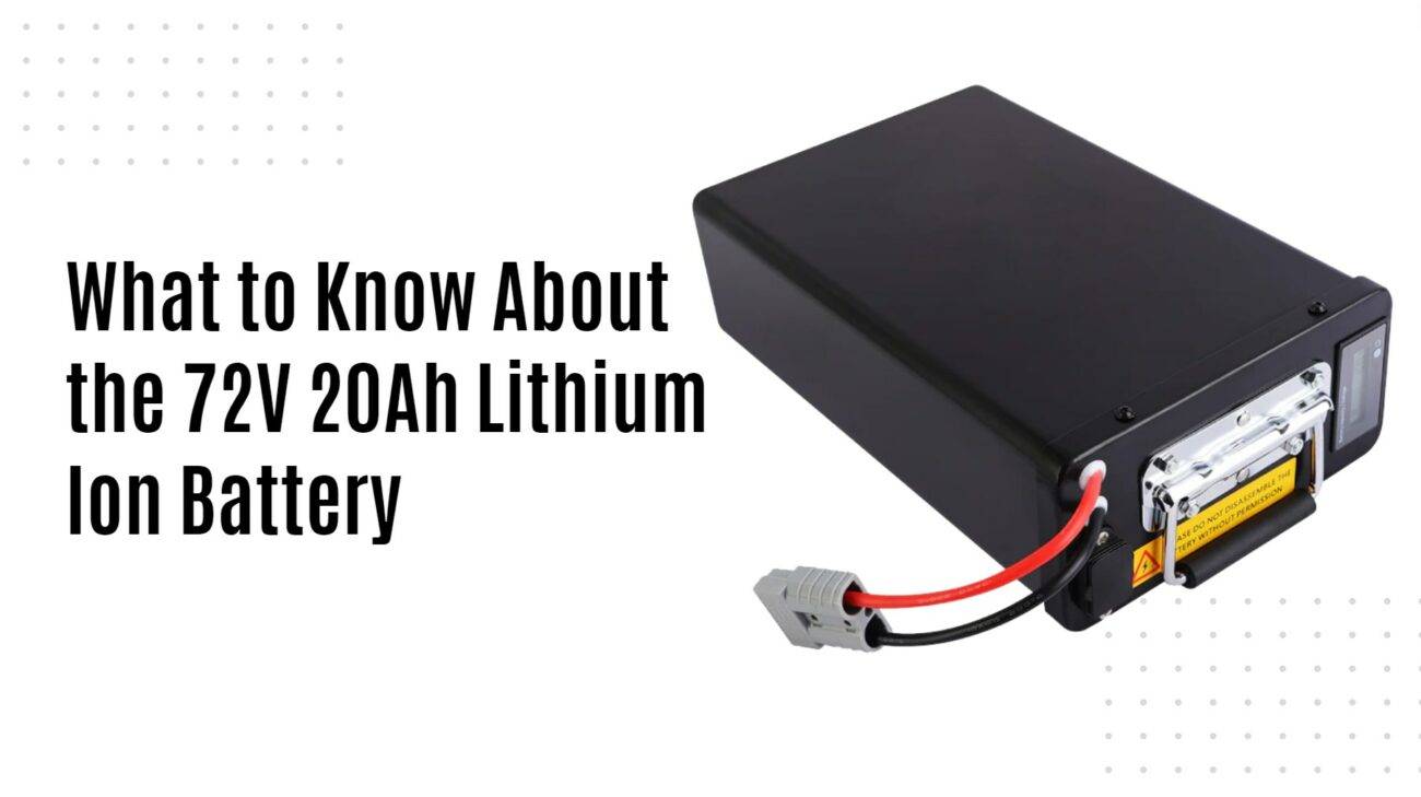 What to Know About the 72V 20Ah Lithium Ion Battery