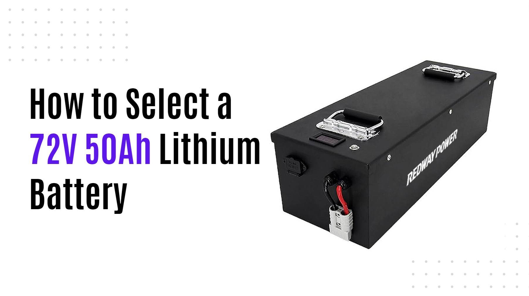 How to Select a 72V 50Ah Lithium Battery