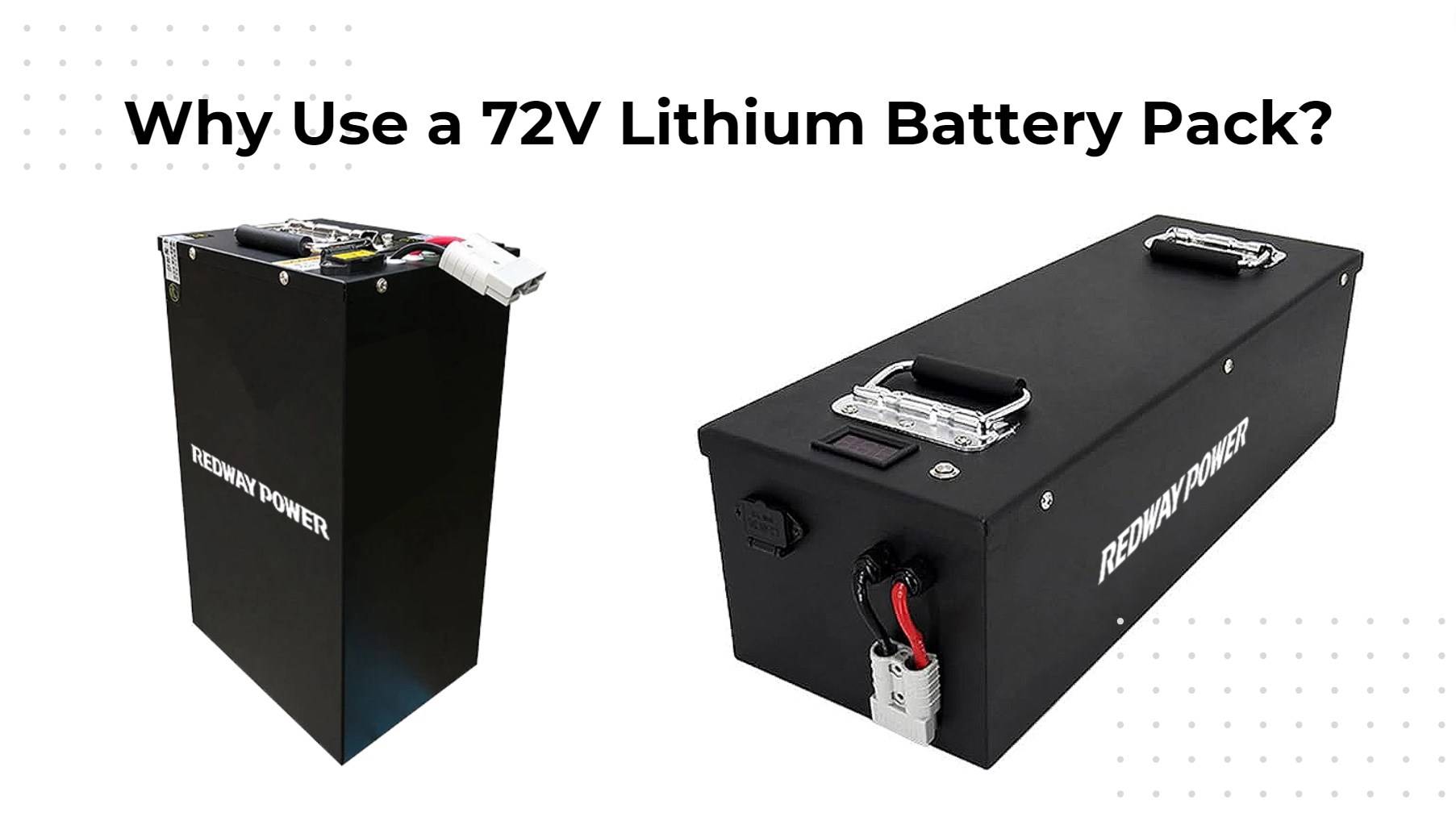 Why Use a 72V Lithium Battery Pack?