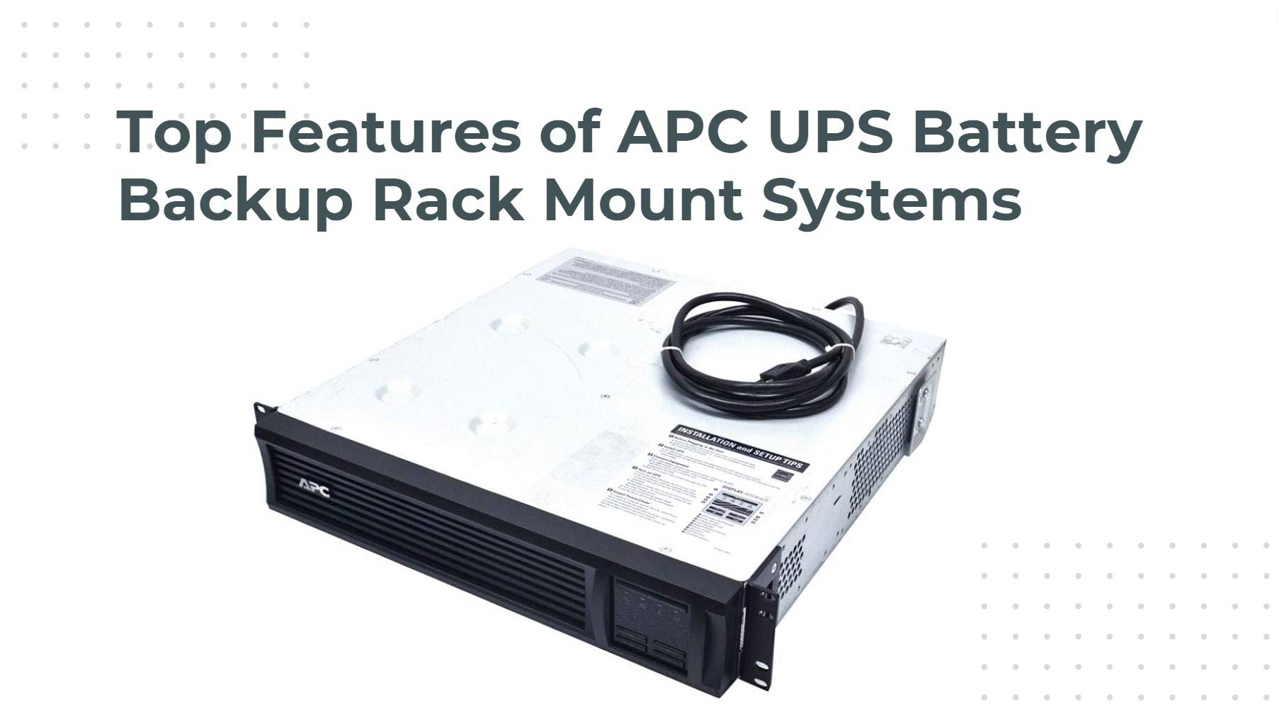 Top Features of APC UPS Battery Backup Rack Mount Systems