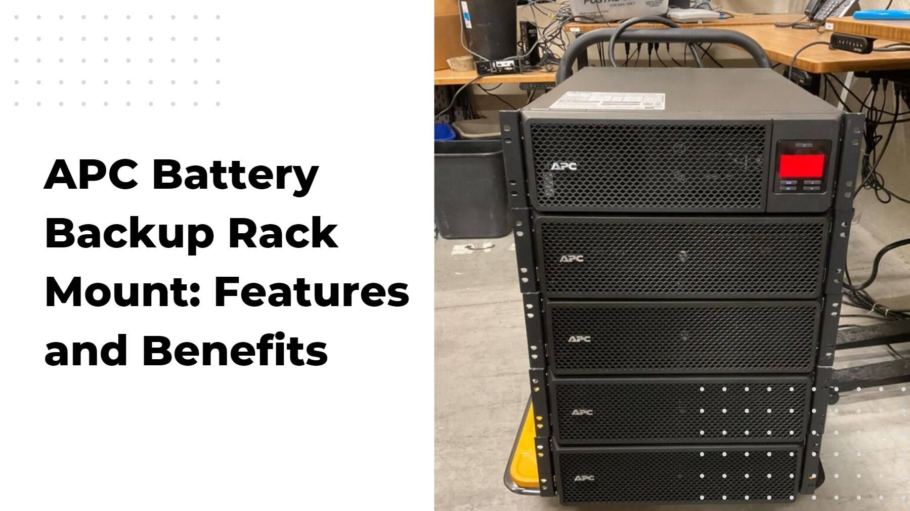 APC Battery Backup Rack Mount: Features and Benefits