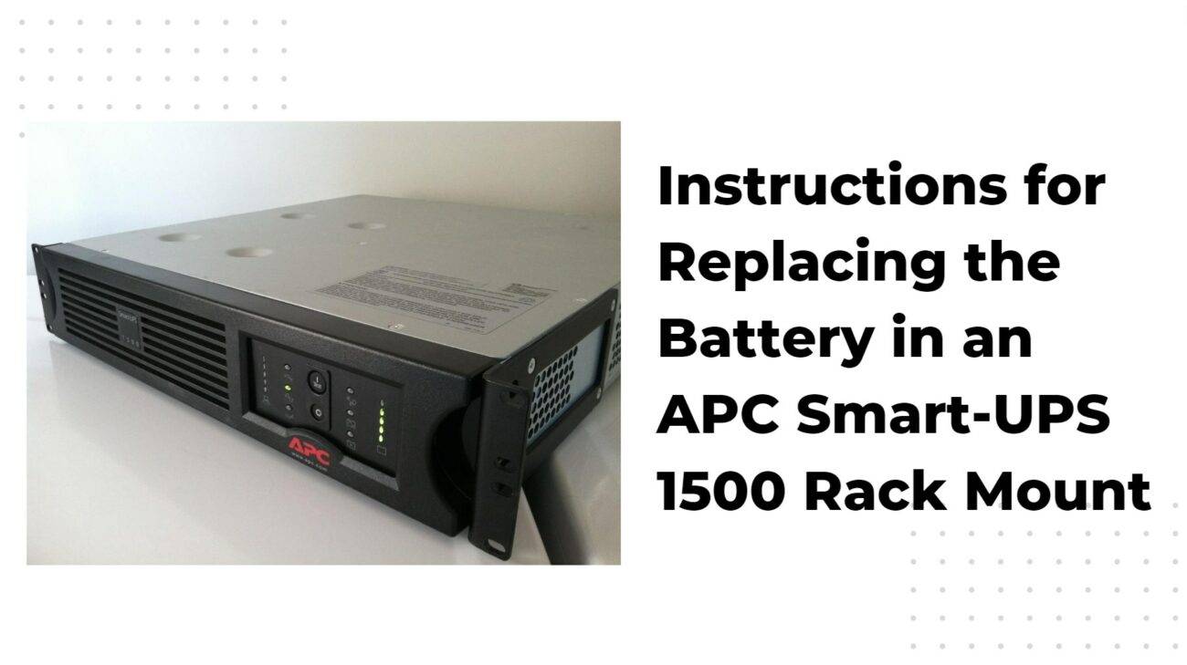 Instructions for Replacing the Battery in an APC Smart-UPS 1500 Rack Mount