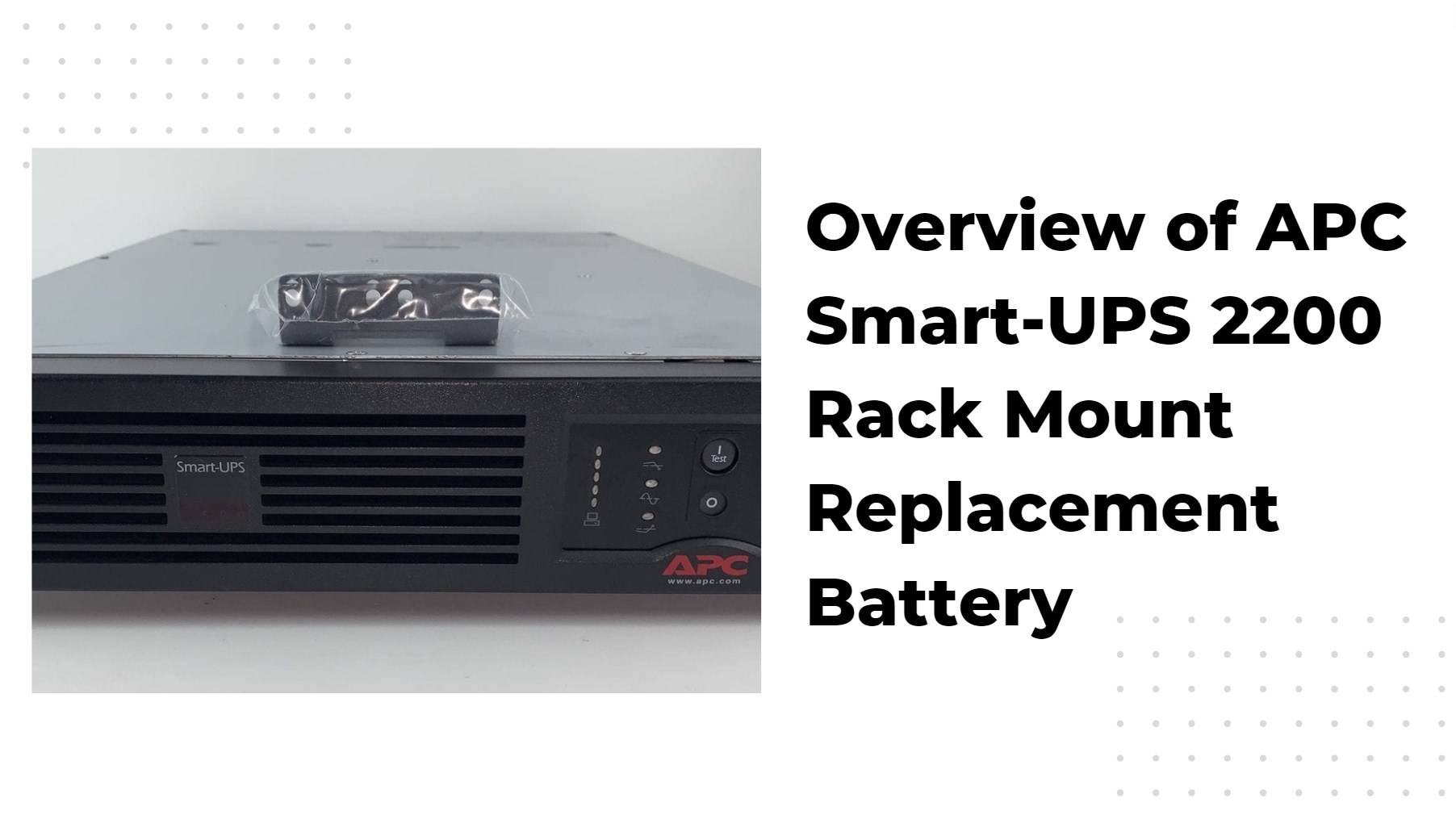 Overview of APC Smart-UPS 2200 Rack Mount Replacement Battery