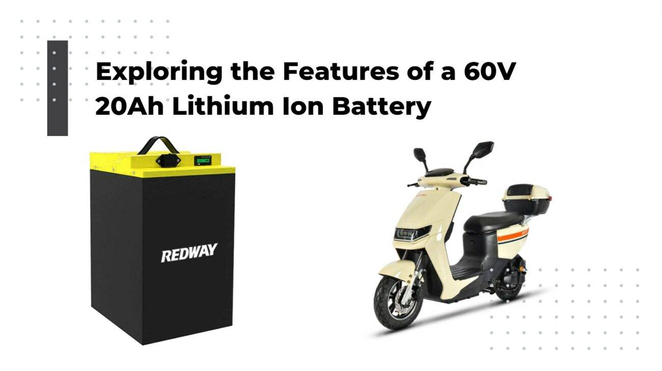 Exploring the Features of a 60V 20Ah Lithium Ion Battery