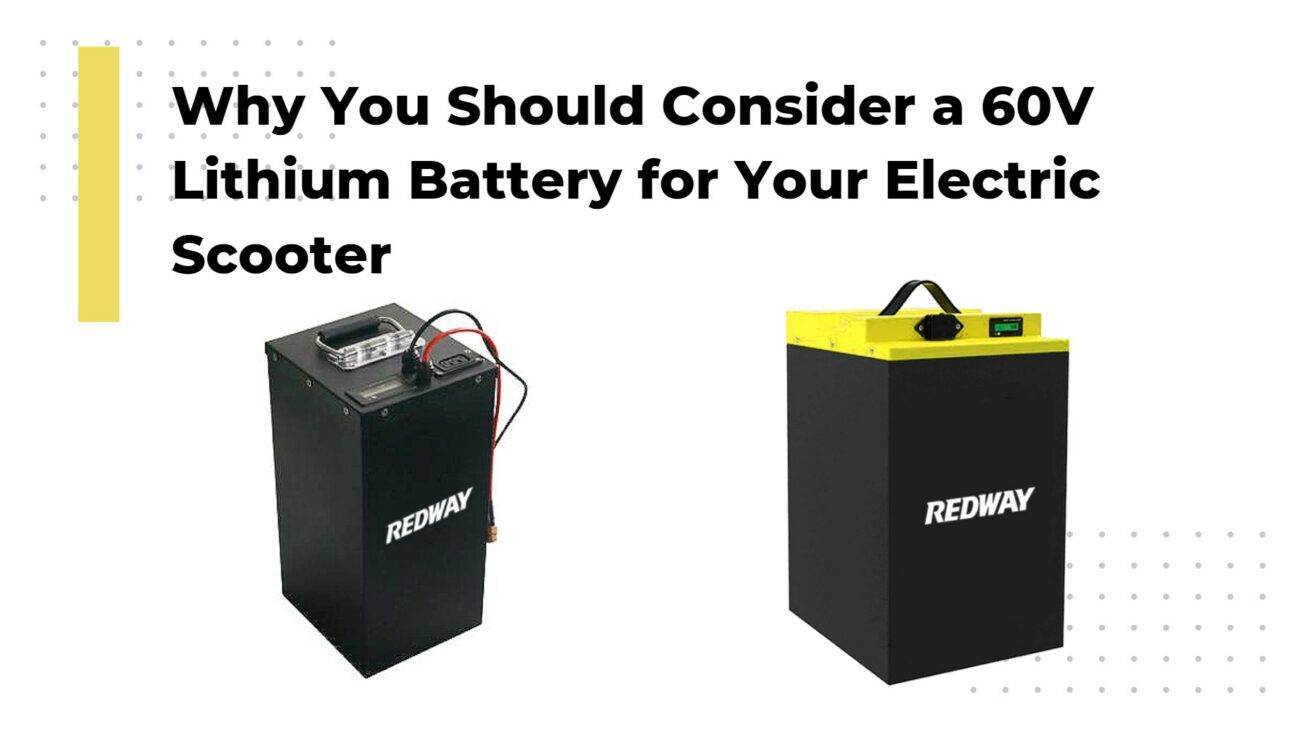 Why You Should Consider a 60V Lithium Battery for Your Electric Scooter