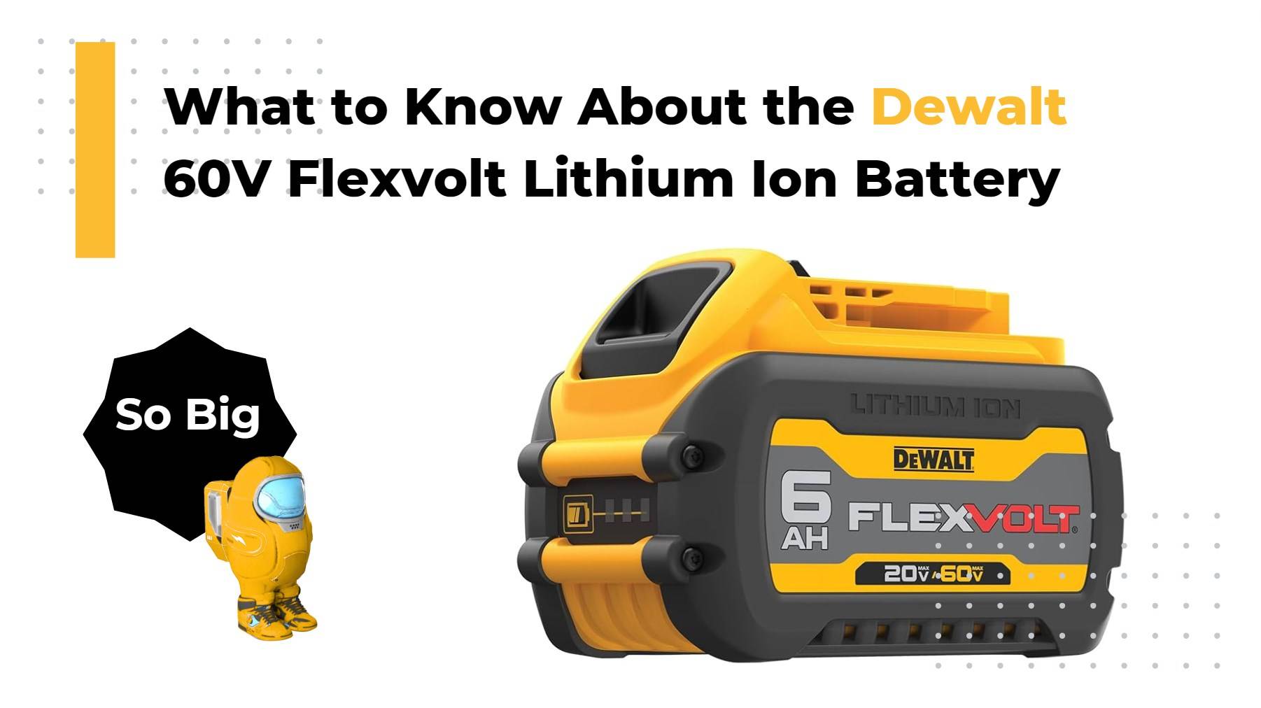 What to Know About the Dewalt 60V Flexvolt Lithium Ion Battery