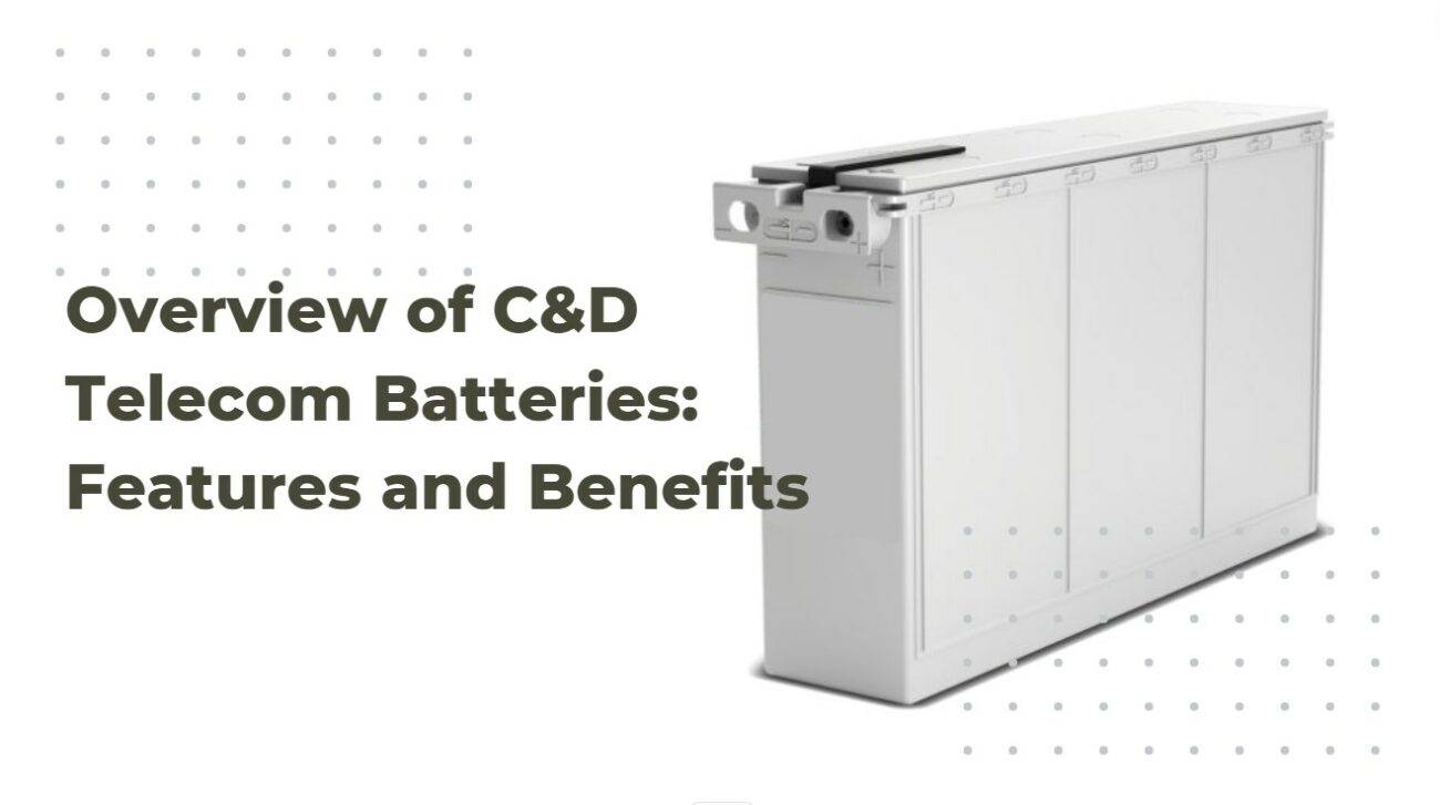 Overview of C&D Telecom Batteries: Features and Benefits