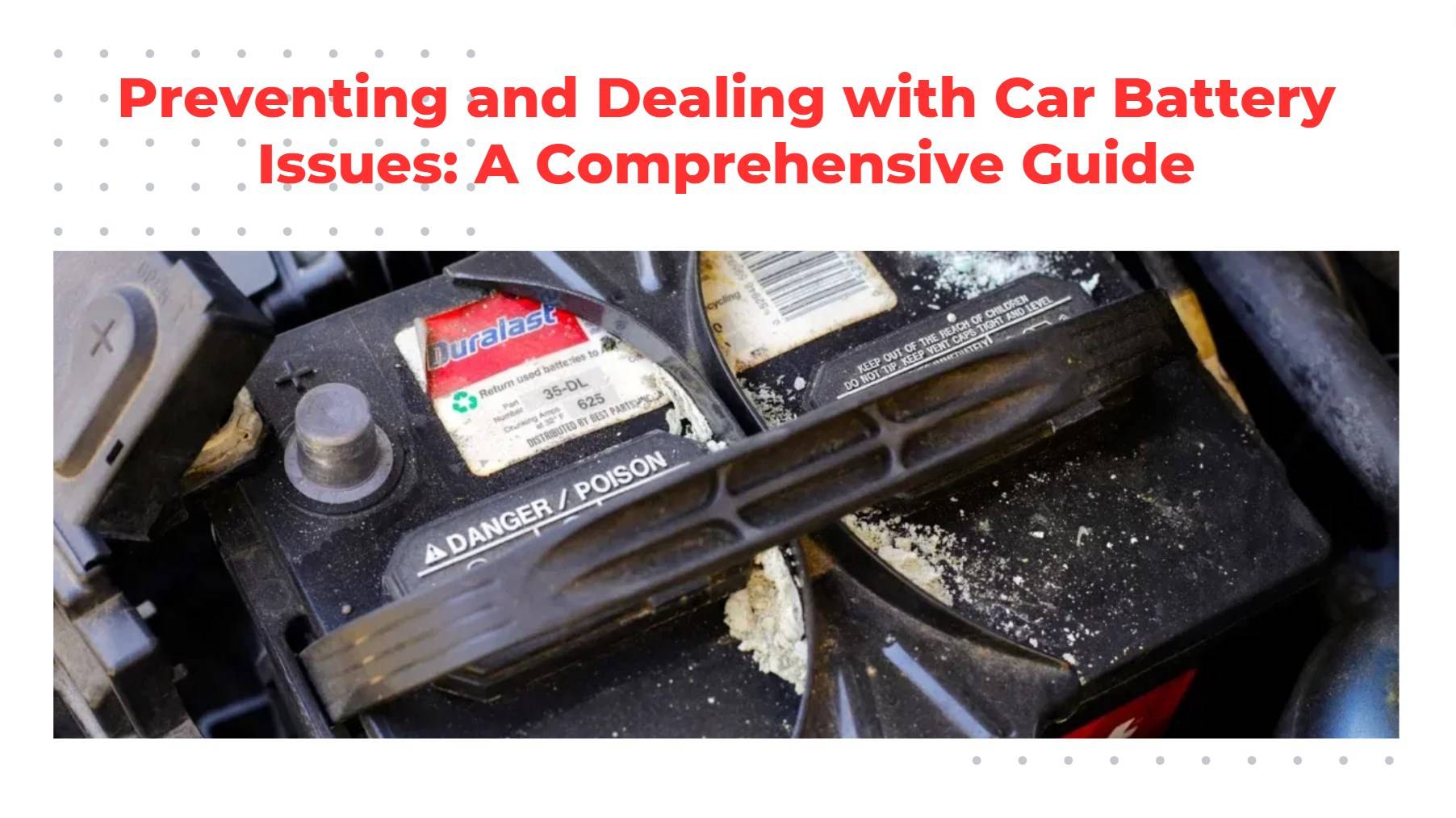 Preventing and Dealing with Car Battery Issues: A Comprehensive Guide