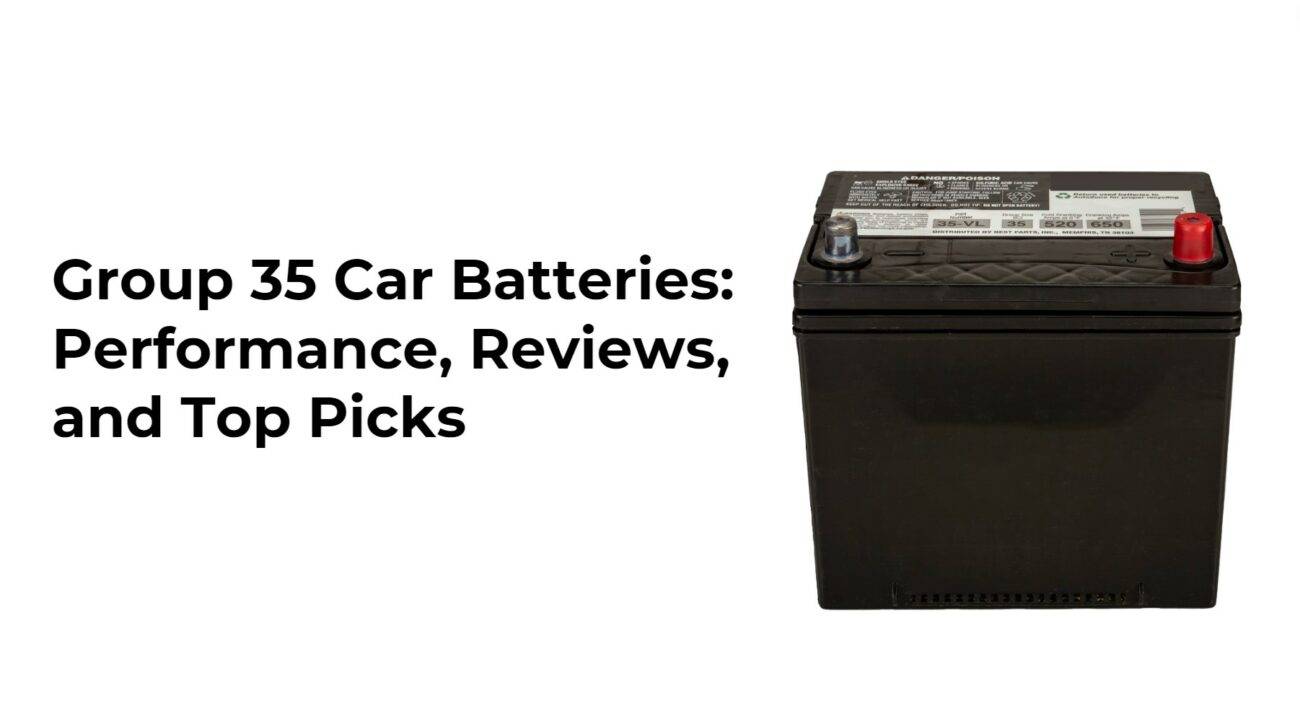 The Ultimate Guide to Group 35 Car Batteries: Performance, Reviews, and Top Picks