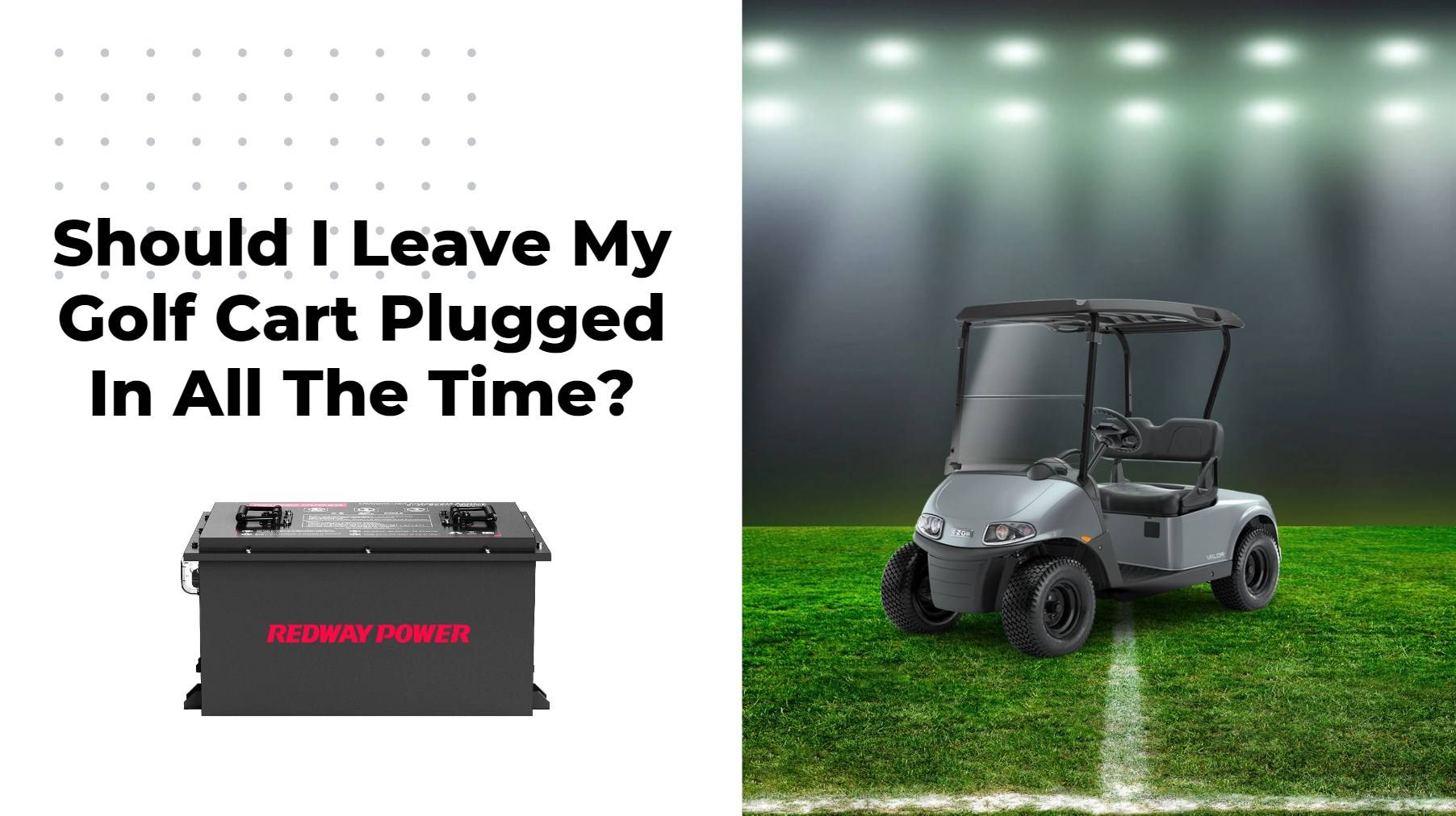 Should I Leave My Golf Cart Plugged In All The Time?