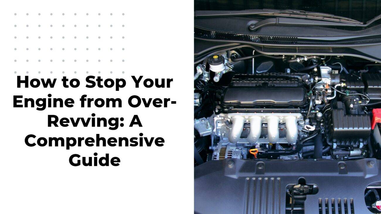 How to Stop Your Engine from Over-Revving: A Comprehensive Guide