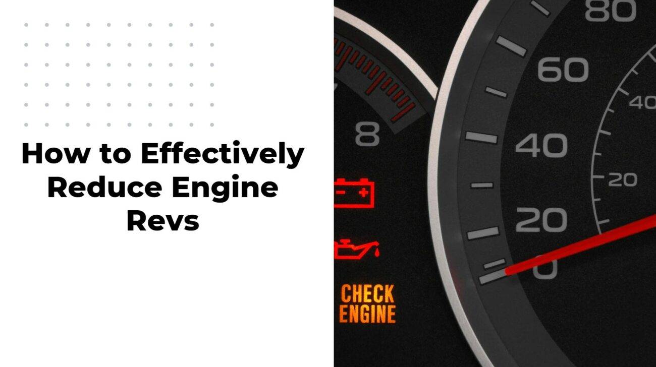 How to Effectively Reduce Engine Revs: A Comprehensive Guide